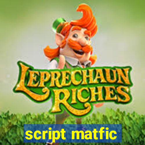 script matfic